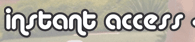 Instant Access